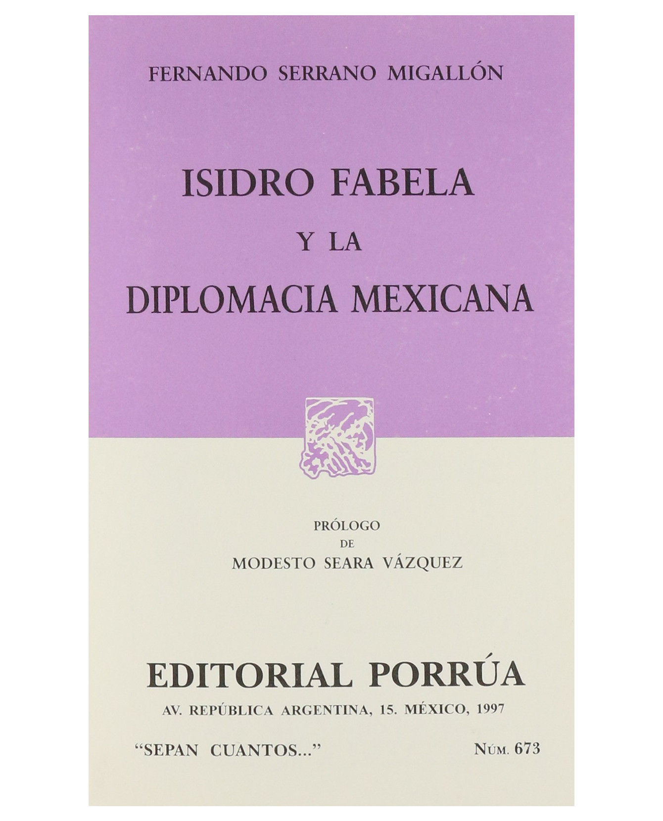 Libro Isidro Fabela Y La Diplomacia Mexicana- Editorial Porrúa - Serrano Migallón, Fernando