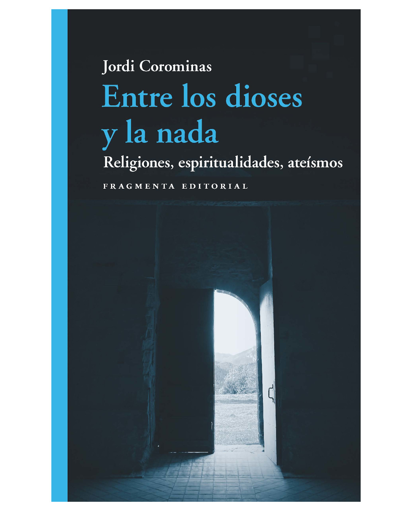 Libro Entre Los Dioses Y La Nada- Fragmenta Editorial - Corominas, Jordi