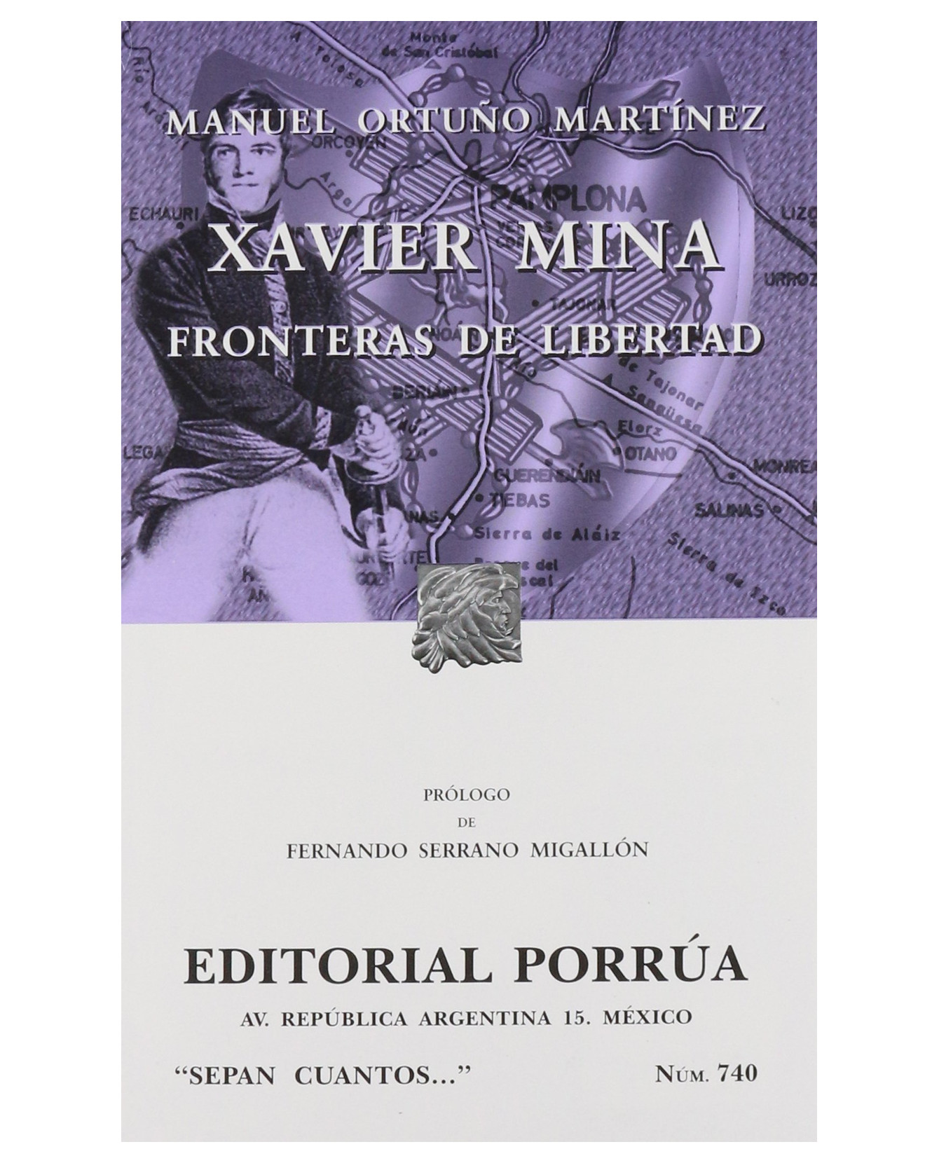 Libro Xavier Mina: Fronteras De Libertad- Editorial Porrúa - Ortuño Martínez, Manuel