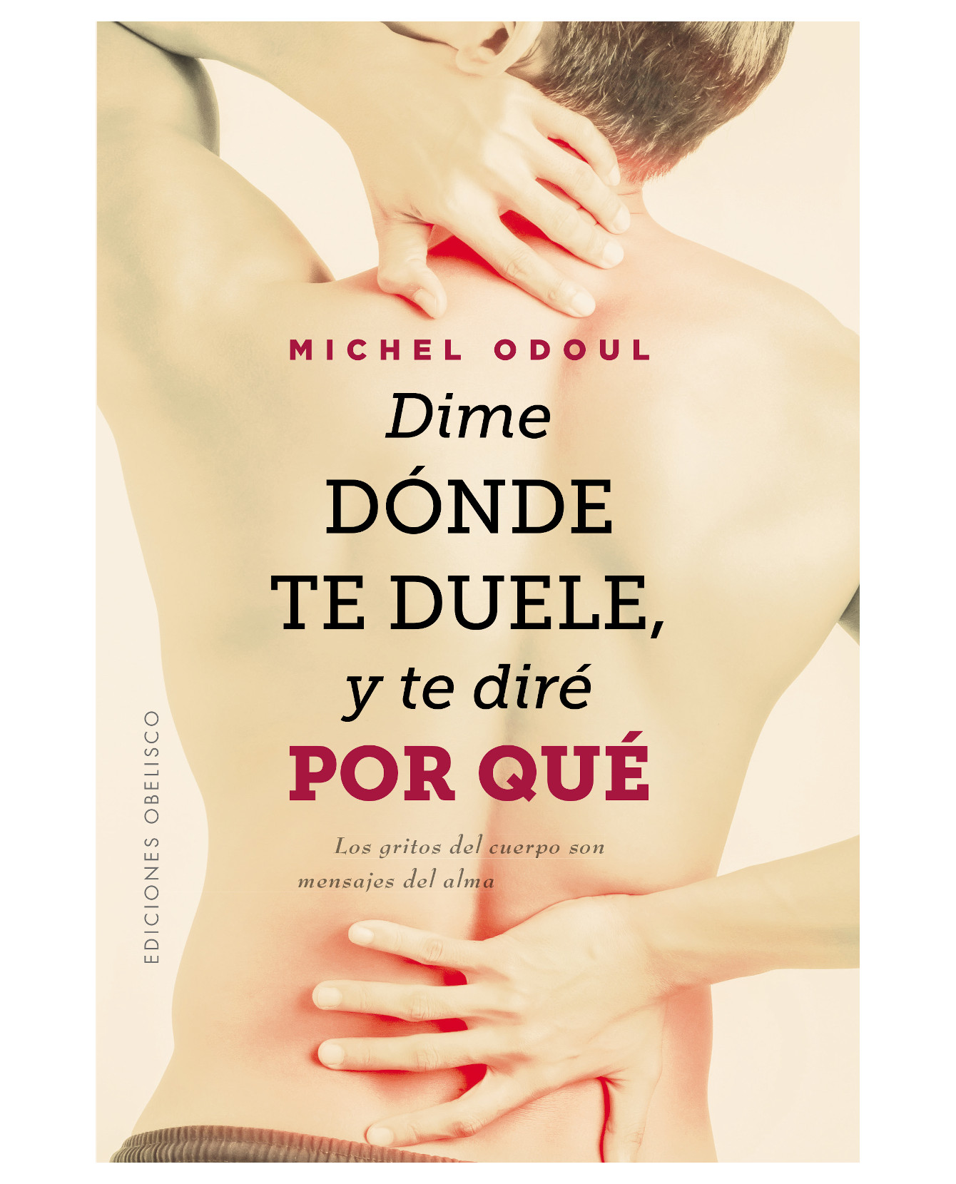 Libro Dime Dónde Te Duele, Y Te Diré Por Qué- Obelisco - Odoul, Michel