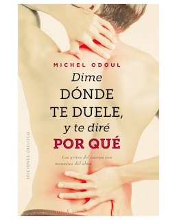 Foto 1 | Libro Dime Dónde Te Duele, Y Te Diré Por Qué- Obelisco - Odoul, Michel