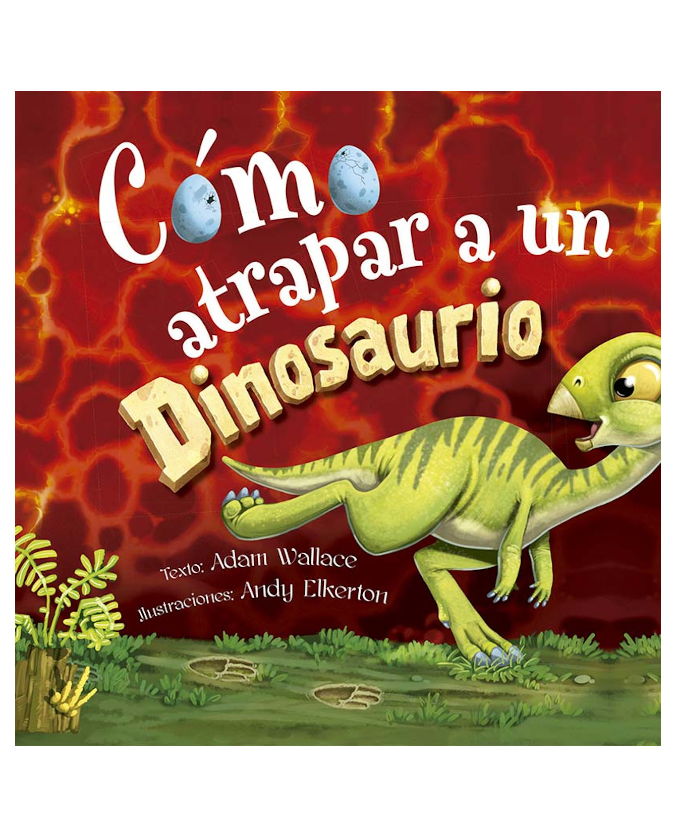 Libro Cómo Atrapar A Un Dinosaurio- Picarona-obelisco - Wallace, Adam