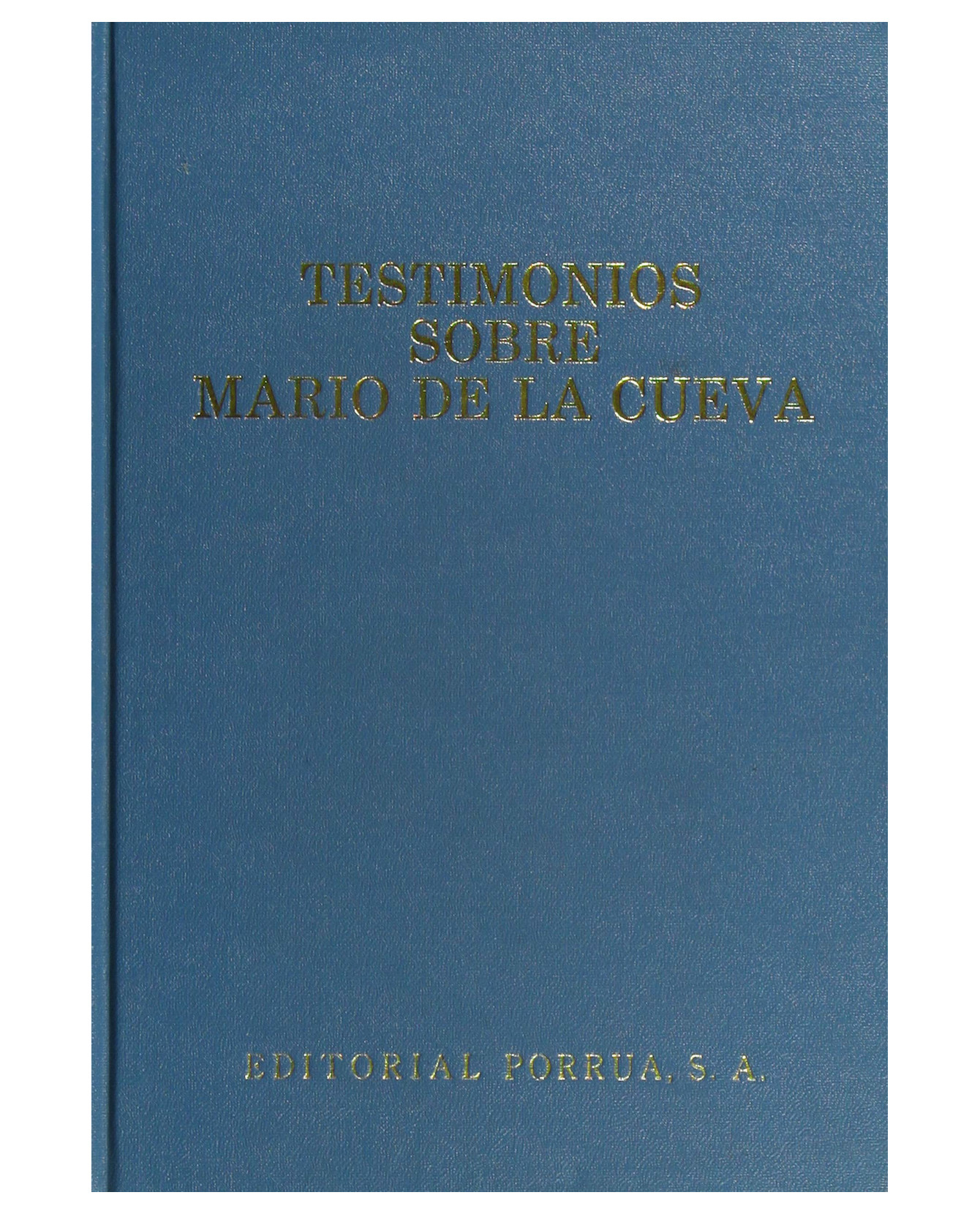 Libro Testimonios Sobre Mario De La Cueva- Editorial Porrúa - Sin Autor