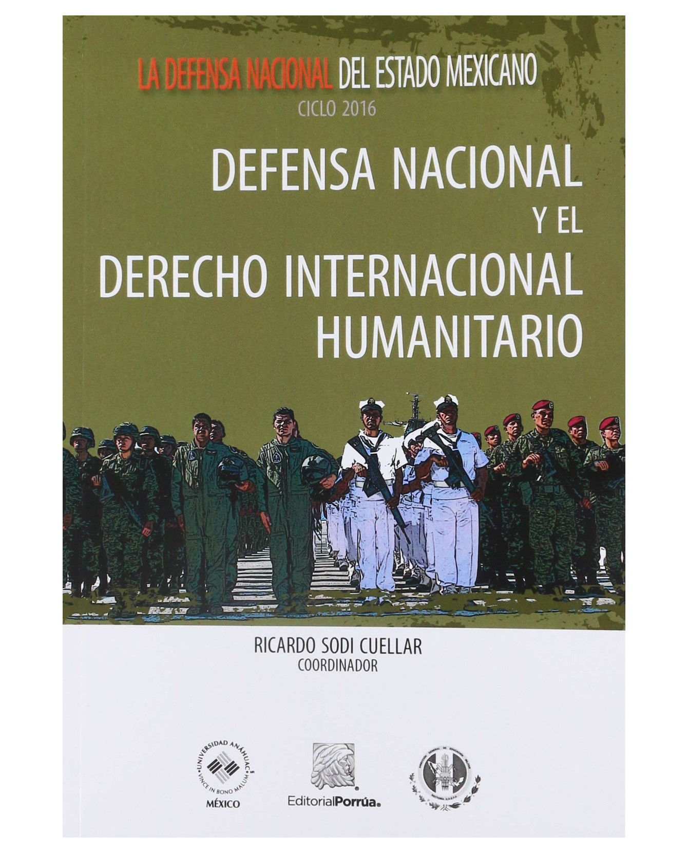 Libro Defensa Nacional Y El Derecho Internacional Humanitario- Editorial Porrúa - Sodi Cuellar, Ricardo Alfredo