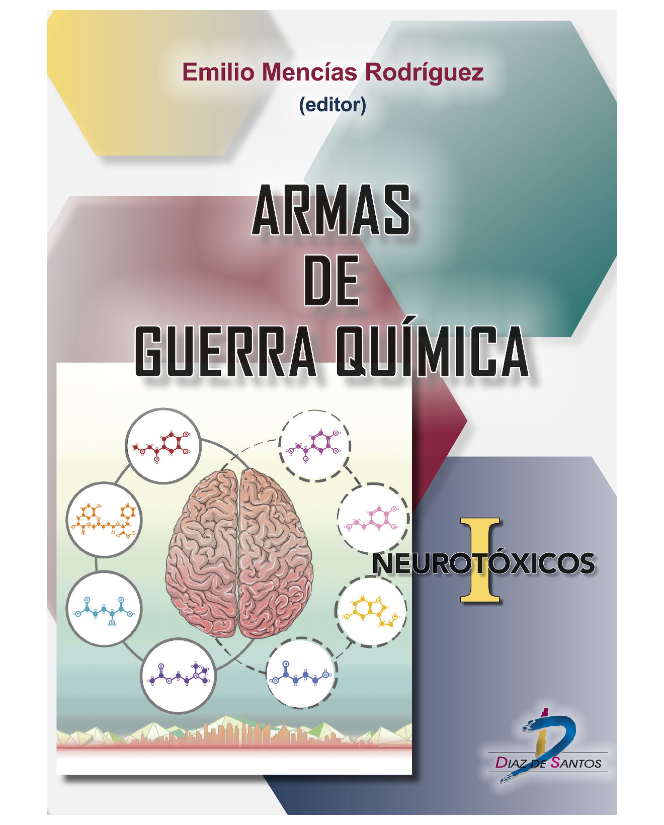 Libro Armas De Guerra Química. Neorotóxicos I - Diaz De Santos - Mencías Rodríguez Emilio