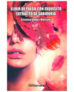 Foto 1 | Libro Elixir De Fuego Con Exquisito Extracto De Sabiduría - Fontamara - Cristina Gómez Martínez