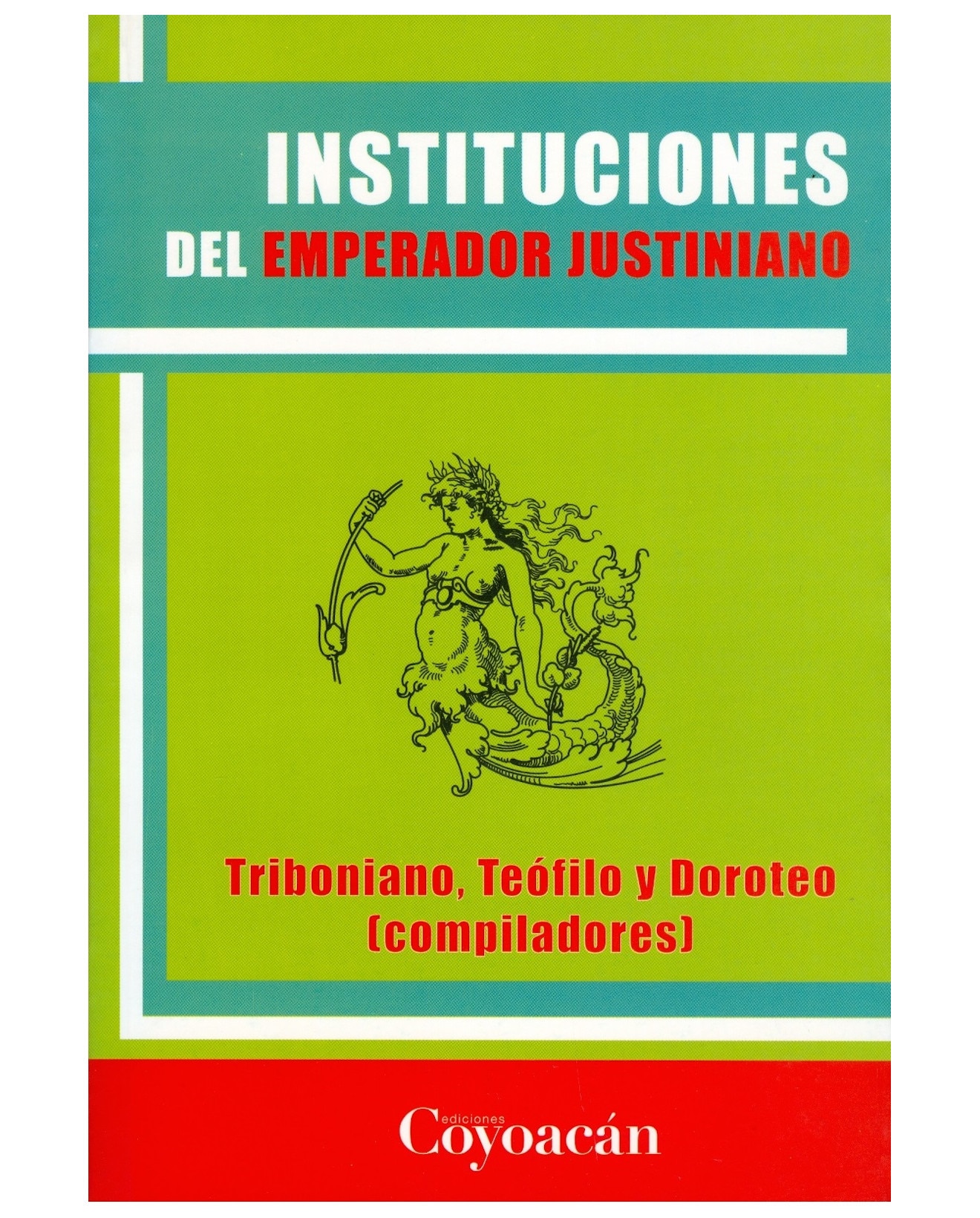 Libro Instituciones Del Emperador Justiniano - Coyoacán - Tribuniano, Teófilo Y Doroteo (comps.) $435