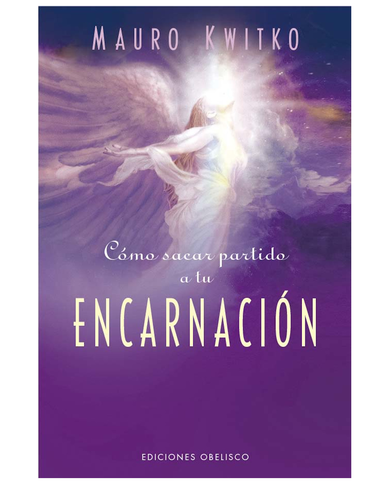 Libro Cómo Sacar Partido A Tu Encarnación - Ediciones Obelisco - Kwitko, Mauro