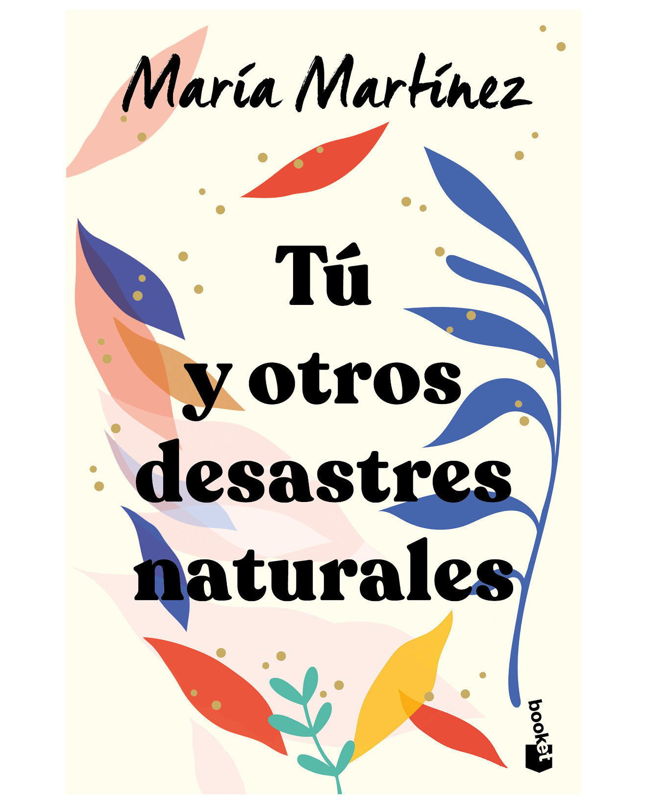 Libro Tú Y Otros Desastres Naturales - Booket - Martínez, María
