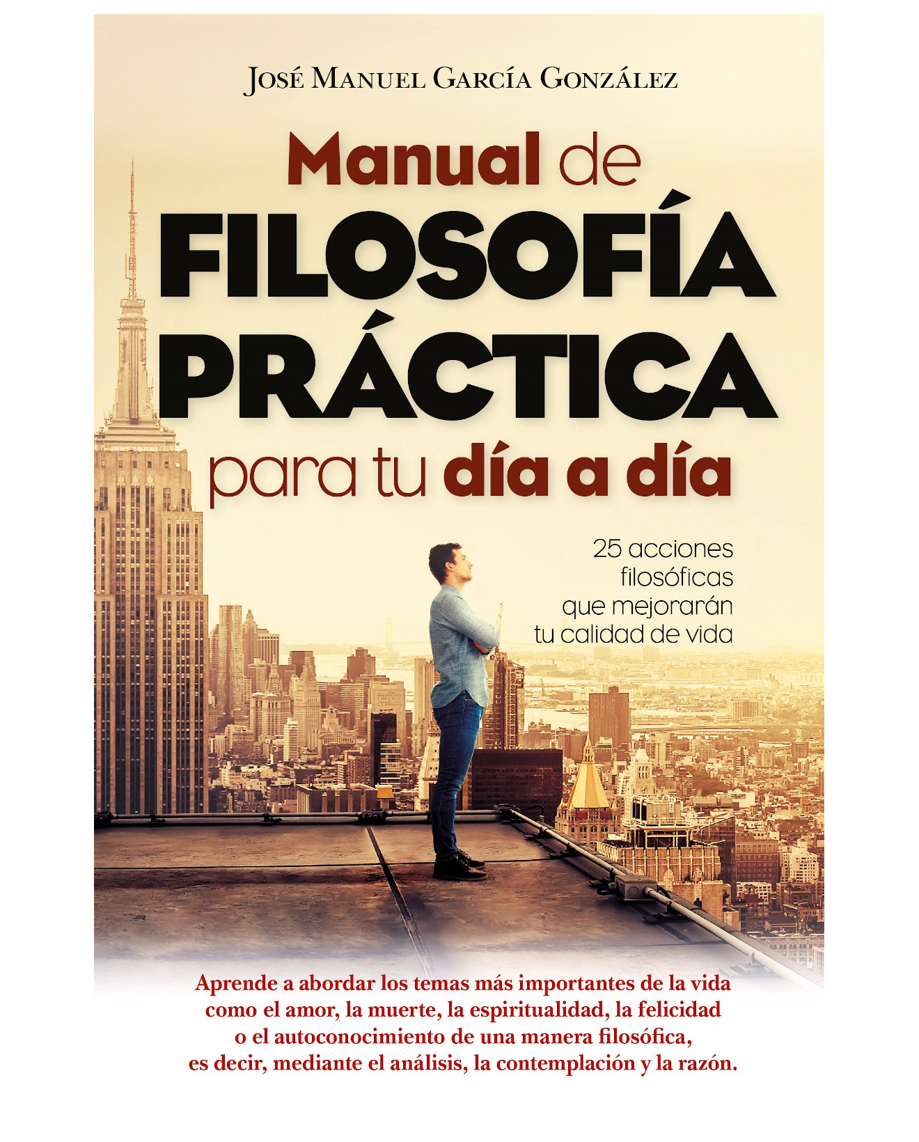 Libro Manual De Filosofía Práctica Para Tu Día A Día - Arcopress - García González, José Manuel