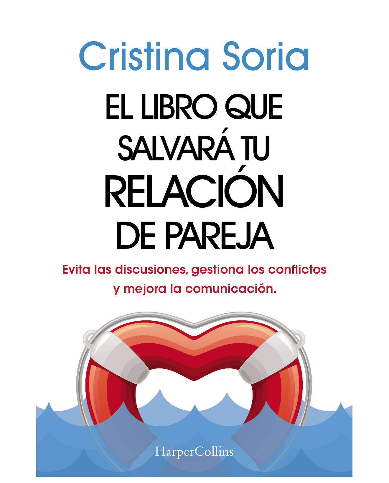 Libro El Libro Que Salvará Tu Relación De Pareja - Harpercollins Ibérica - Soria, Cristina