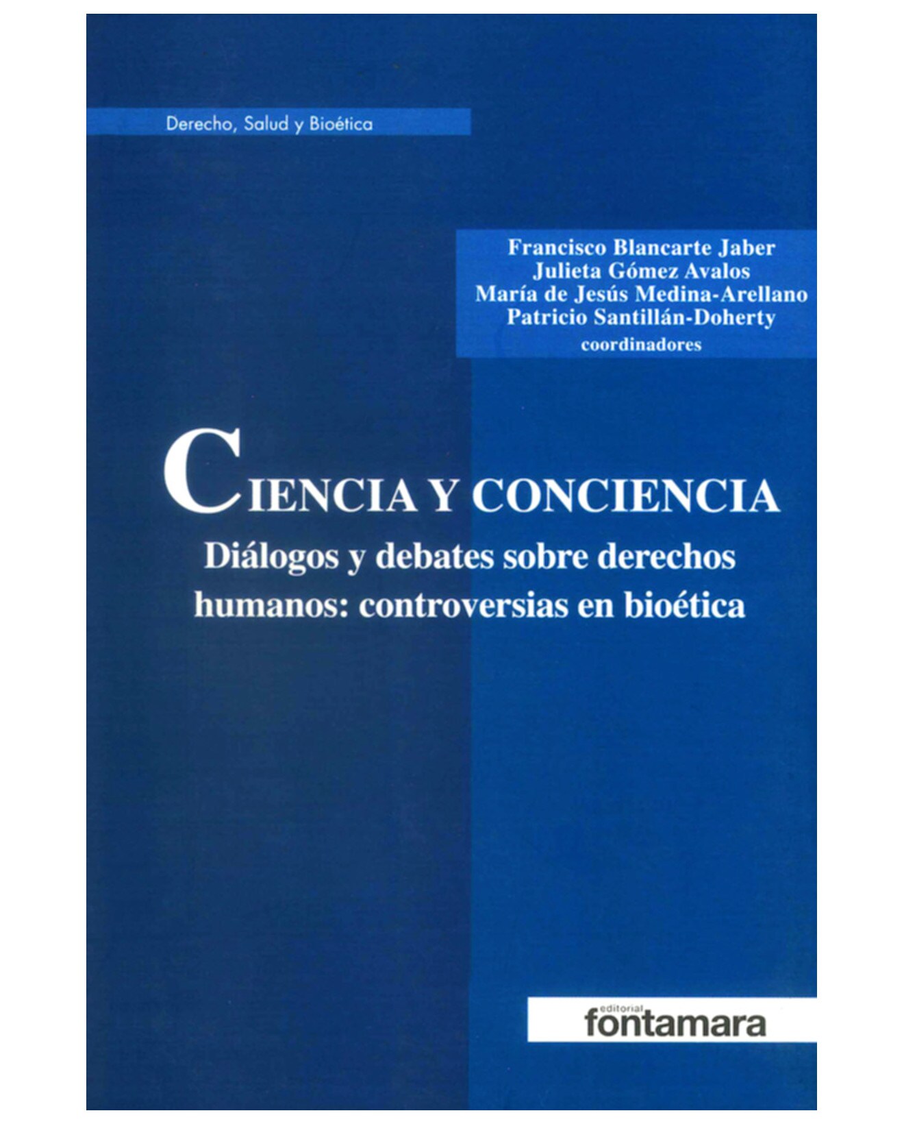 Libro Ciencia Y Conciencia. Diálogos Y Debates Sobre Derechos Humanos - Fontamara - Francisco Blancarte Jaber $460