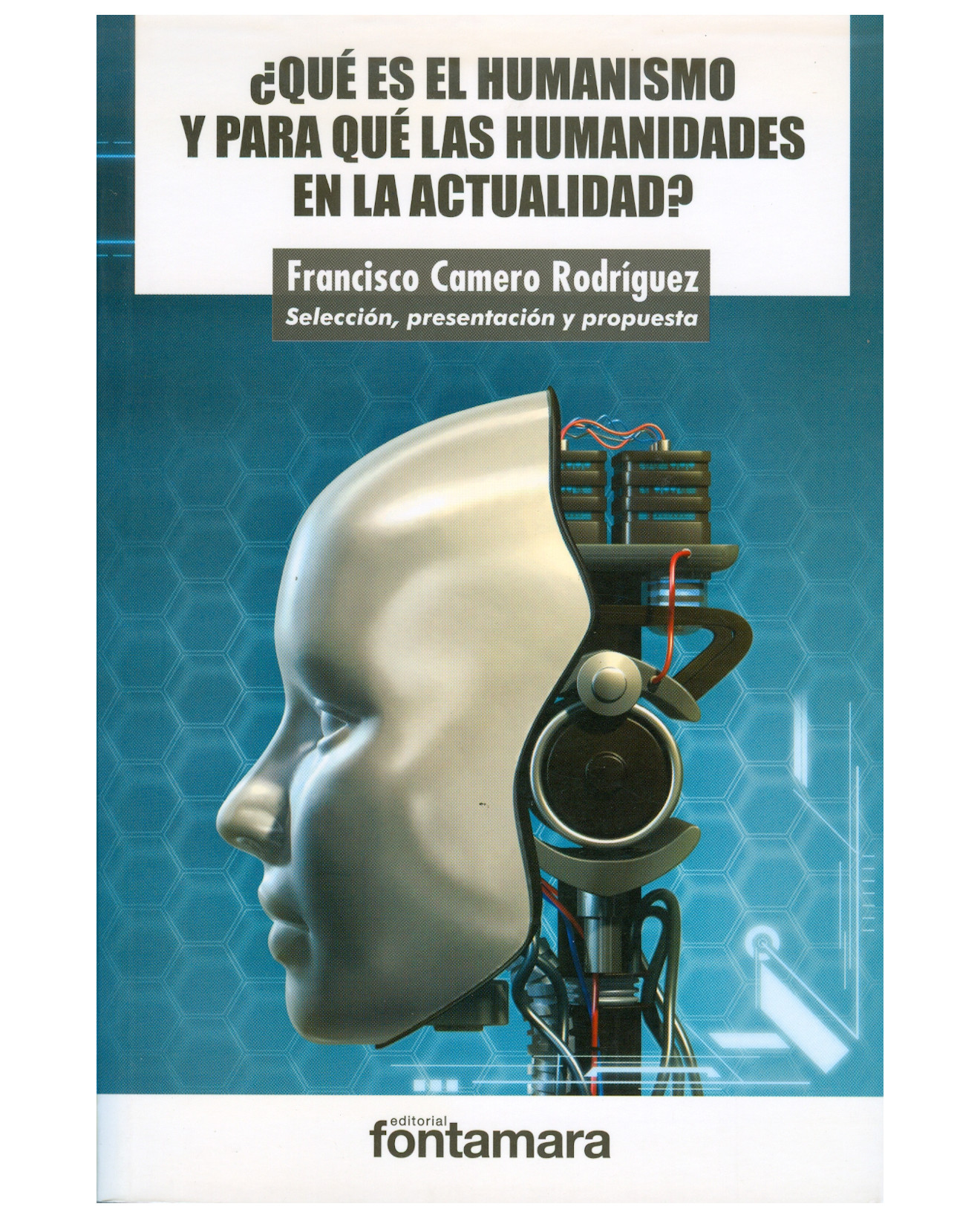 Foto 1 | Libro ¿qué Es El Humanismo Y Para Qué Las Humanidades En La Actualidad? - Fontamara - Francisco Camero Rodríguez