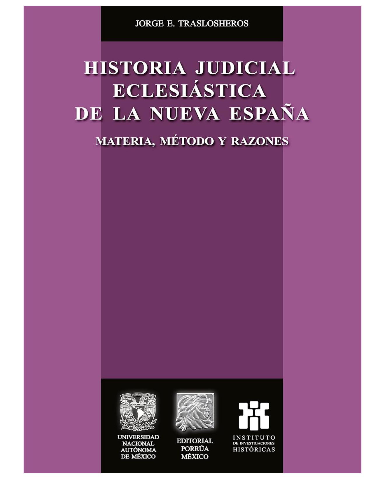 Libro Historia Judicial Eclesiástica De La Nueva España - Editorial Porrúa México - Jorge E. Traslosheros