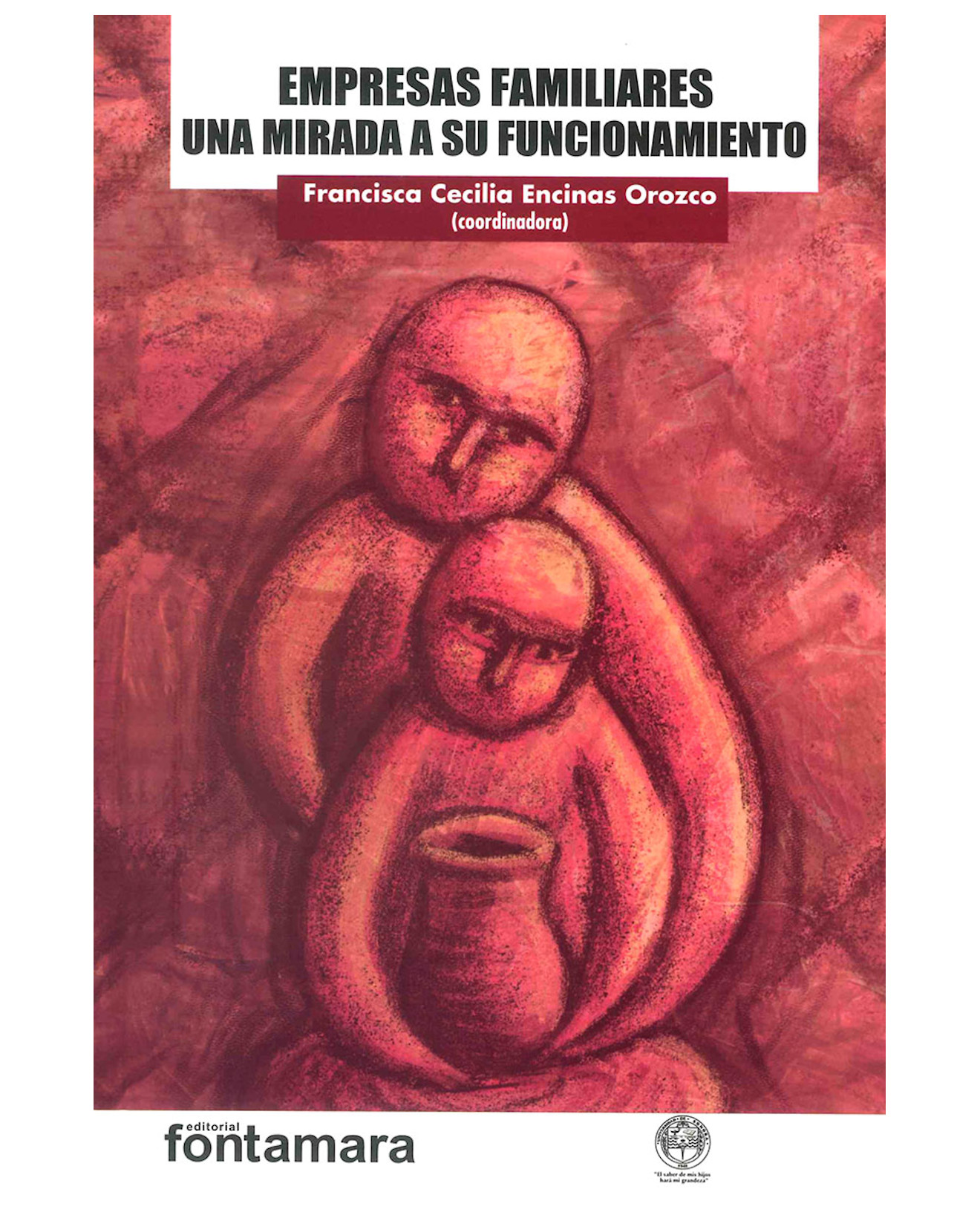 Foto 1 | Libro Empresas Familiares Una Mirada A Su Funcionamiento - Fontamara - Francisca Cecilia Encinas Orozco (coordinadora)
