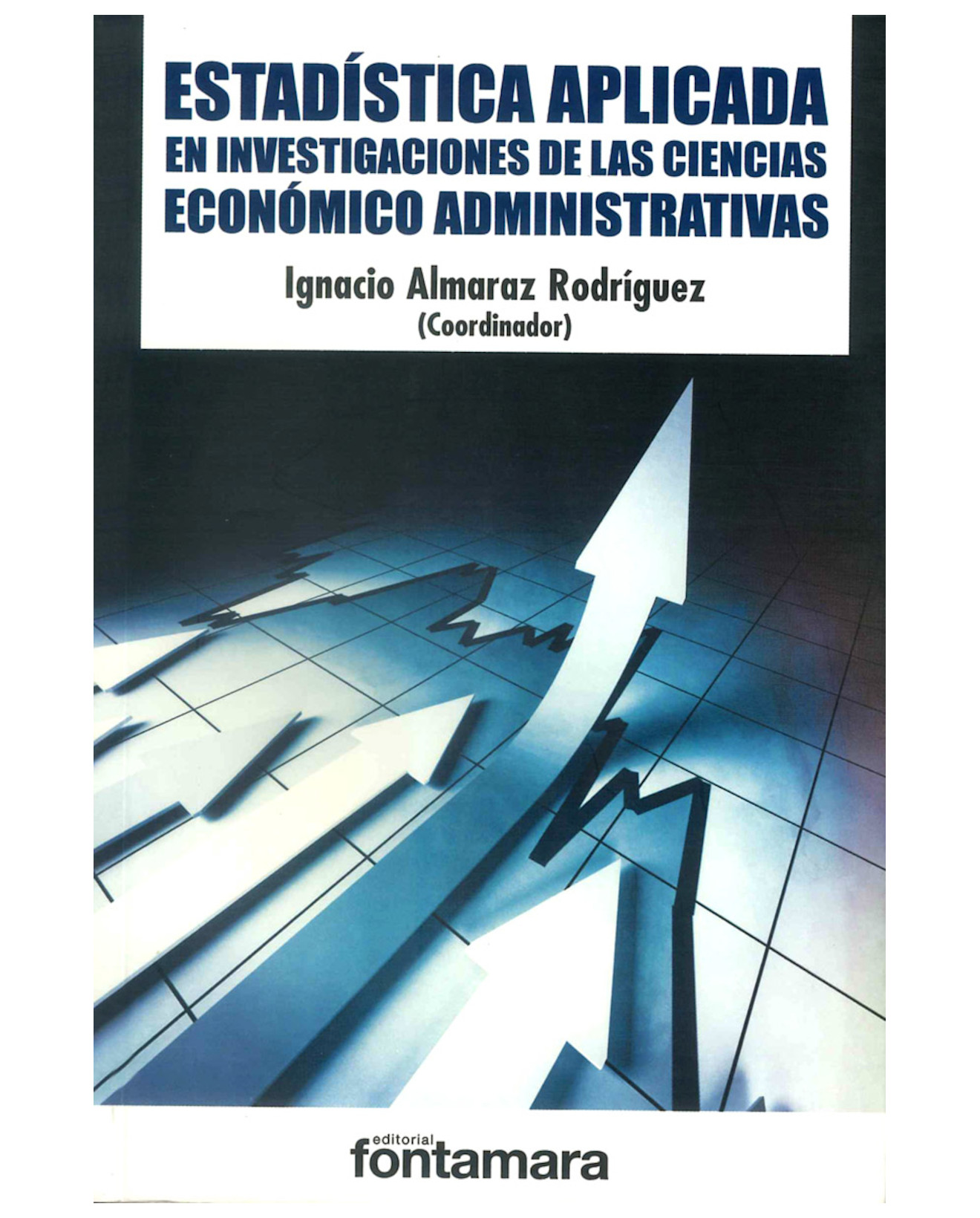 Foto 2 pulgar | Libro Estadística Aplicada En Investigaciones De Las Ciencias Económico Administrativas - Fontamara - Ignacio Almaraz