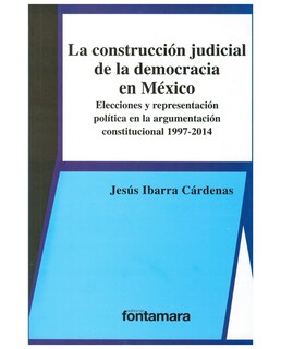 Foto 1 | Libro La Construcción Judicial De La Democracia En México - Fontamara - Jesús Ibarra Cárdenas