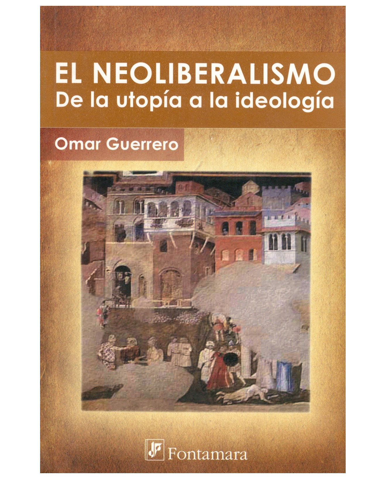 Foto 2 pulgar | Libro El Neoliberalismo. De La Utopía A La Ideología - Fontamara - Omar Guerrero