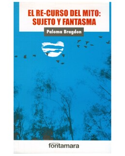 Foto 1 | Libro El Re-curso Del Mito: Sujeto Y Fantasma - Fontamara - Paloma Bragdon