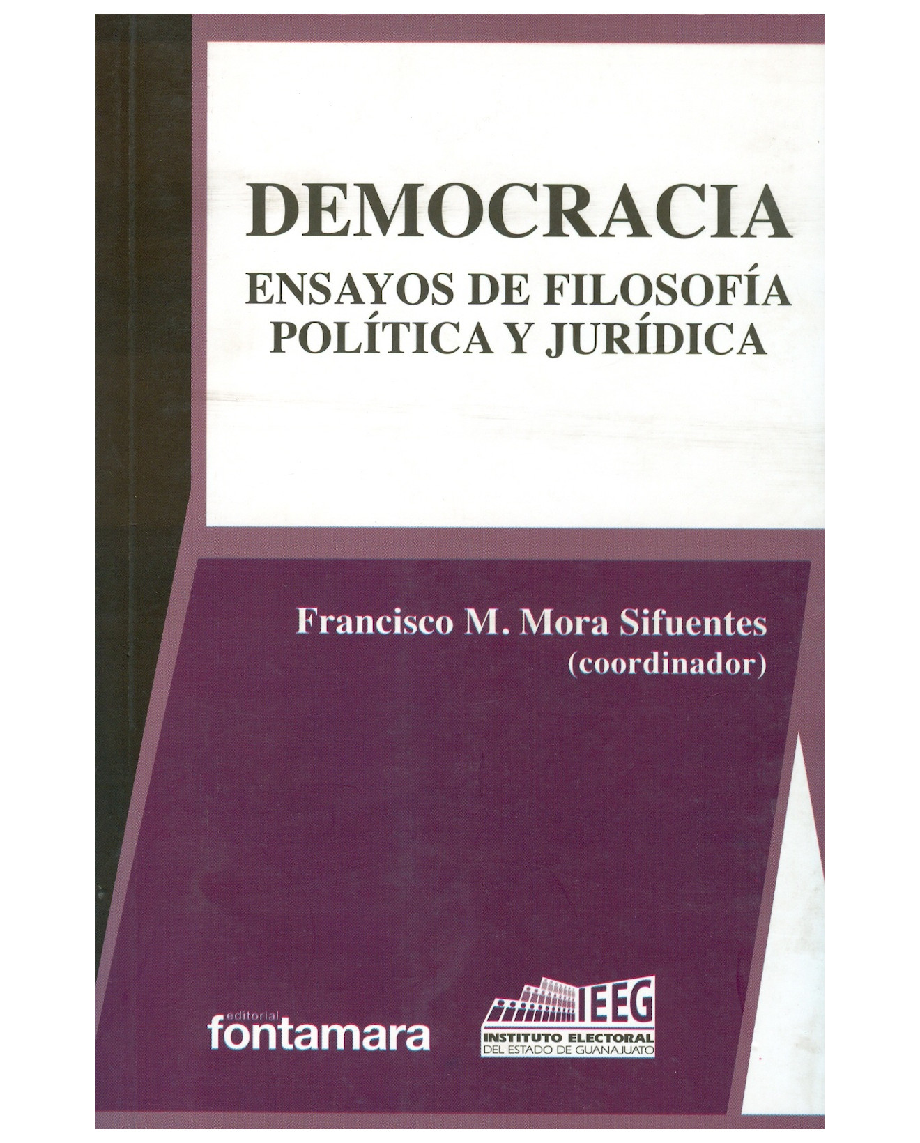 Foto 2 pulgar | Libro Democracia. Ensayos De Filosofía Política Y Jurídica - Fontamara - Francisco M. Mora Sifuentes (coord.)