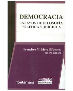 Foto 1 | Libro Democracia. Ensayos De Filosofía Política Y Jurídica - Fontamara - Francisco M. Mora Sifuentes (coord.)