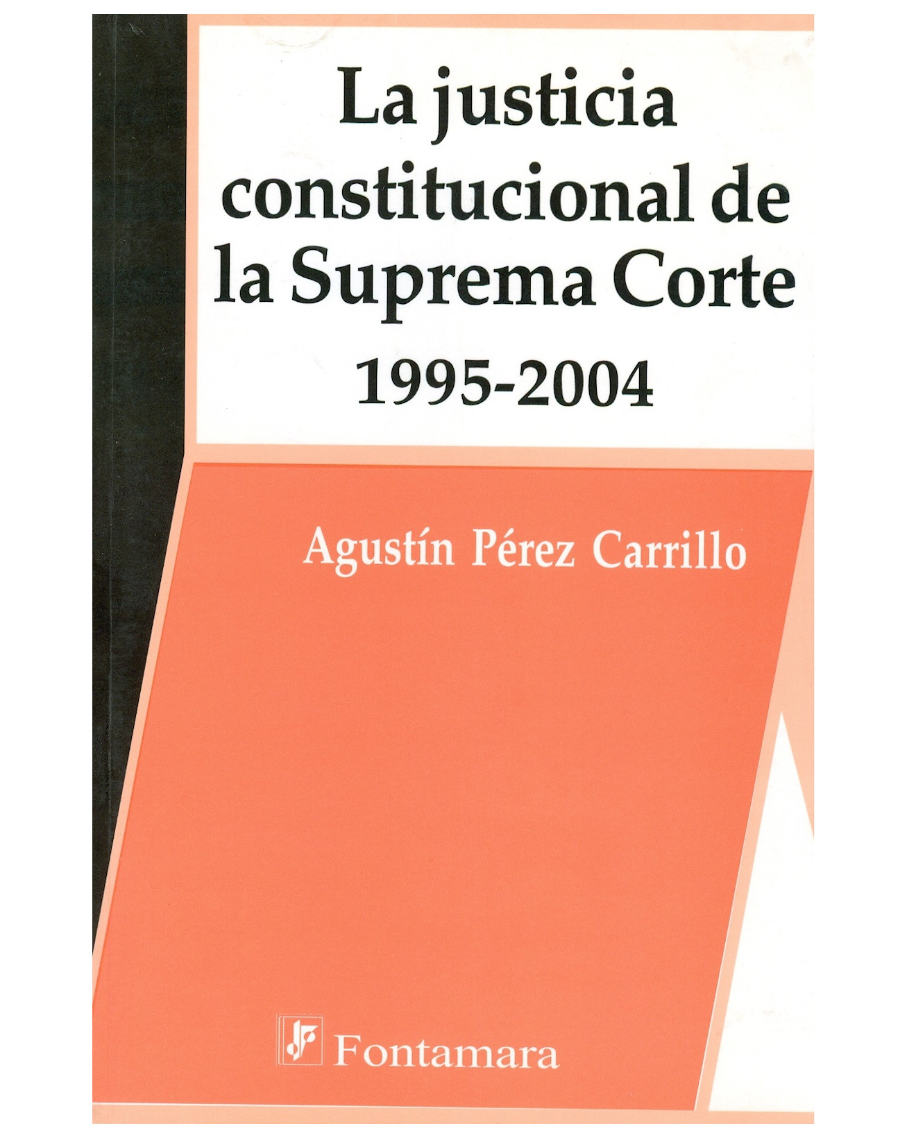 Foto 2 pulgar | Libro La Justicia Constitucional De La Suprema Corte 1995-2004 - Fontamara - Agustín Pérez Carrillo