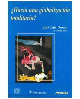 Foto 1 | Libro ¿hacia Una Globalización Totalitaria? - Fontamara - José Luis Orozco (coord.)