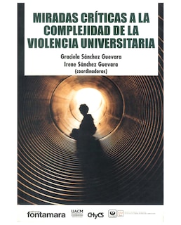 Foto 1 | Libro Miradas Críticas A La Complejidad De La Violencia Universitaria - Fontamara - Graciela Sánchez Guevara