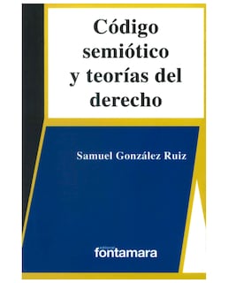 Foto 1 | Libro Código Semiótico Y Teorías Del Derecho - Fontamara - Samuel González Ruíz