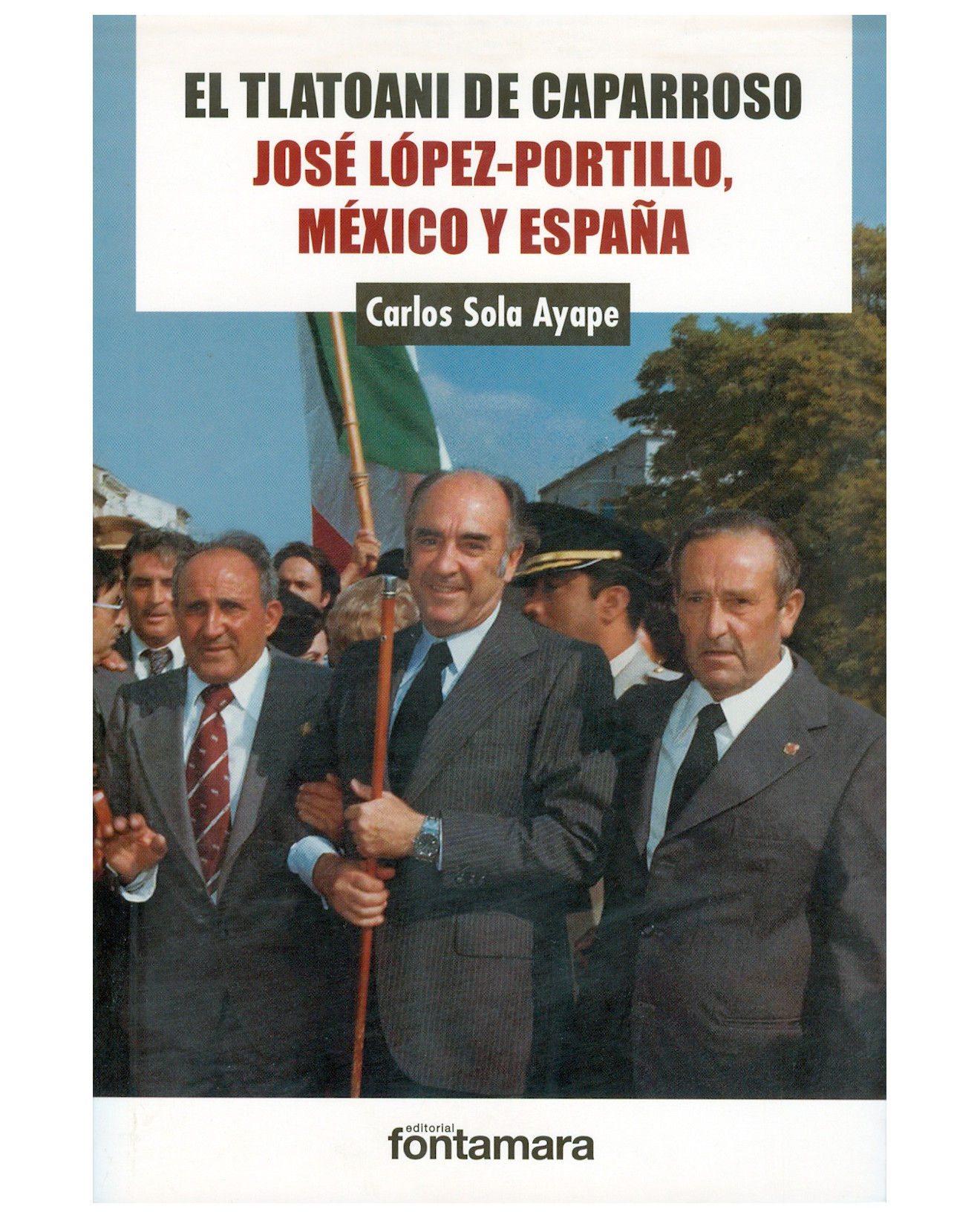 Foto 2 pulgar | Libro El Tlatoani De Caparroso. José López Portillo, México Y España - Fontamara - Carlos Sola Ayape