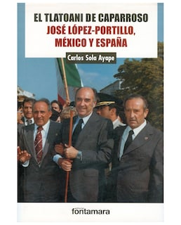Foto 1 | Libro El Tlatoani De Caparroso. José López Portillo, México Y España - Fontamara - Carlos Sola Ayape