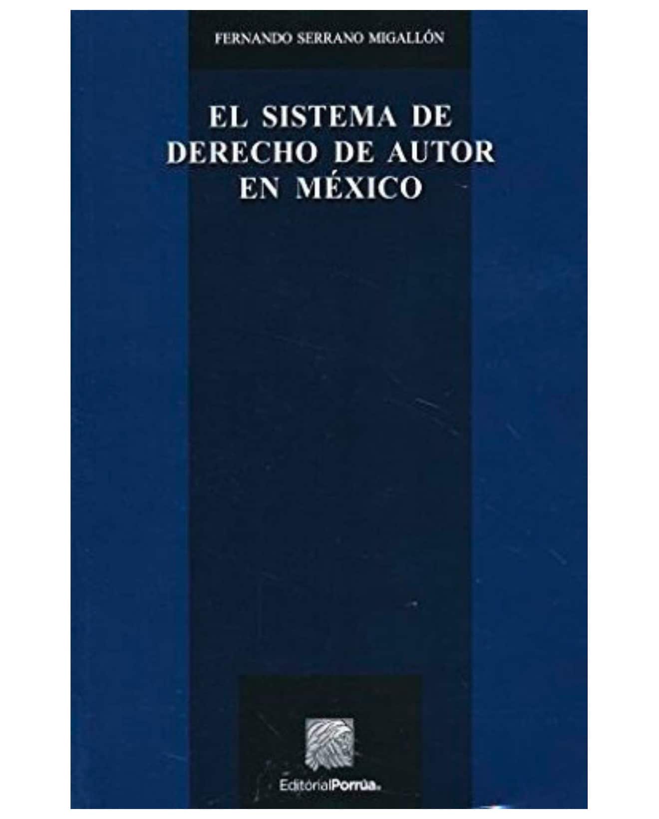 Libro El Sistema De Derecho De Autor En México - Editorial Porrúa México - Serrano Migallón, Fernando $550