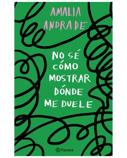 Foto 1 | Libro No Sé Cómo Mostrar Dónde Me Duele - Planeta - Andrade, Amalia