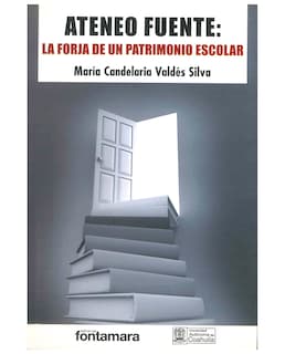 Foto 1 | Libro Ateneo Fuente: La Forja De Un Patrimonio Escolar - Fontamara - María Candelaria Valdés Silva