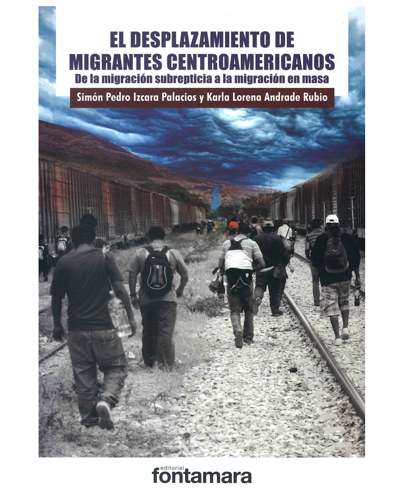 Foto 2 pulgar | Libro El Desplazamiento De Migrantes Centroamericanos - Fontamara - Simón Pedro Izcara Palacios