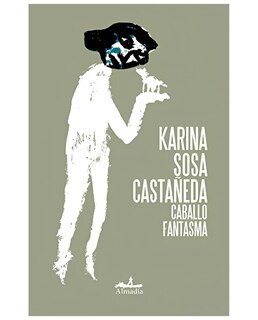 Foto 1 | Libro Caballo Fantasma - Editorial Almadía - Sosa, Karina