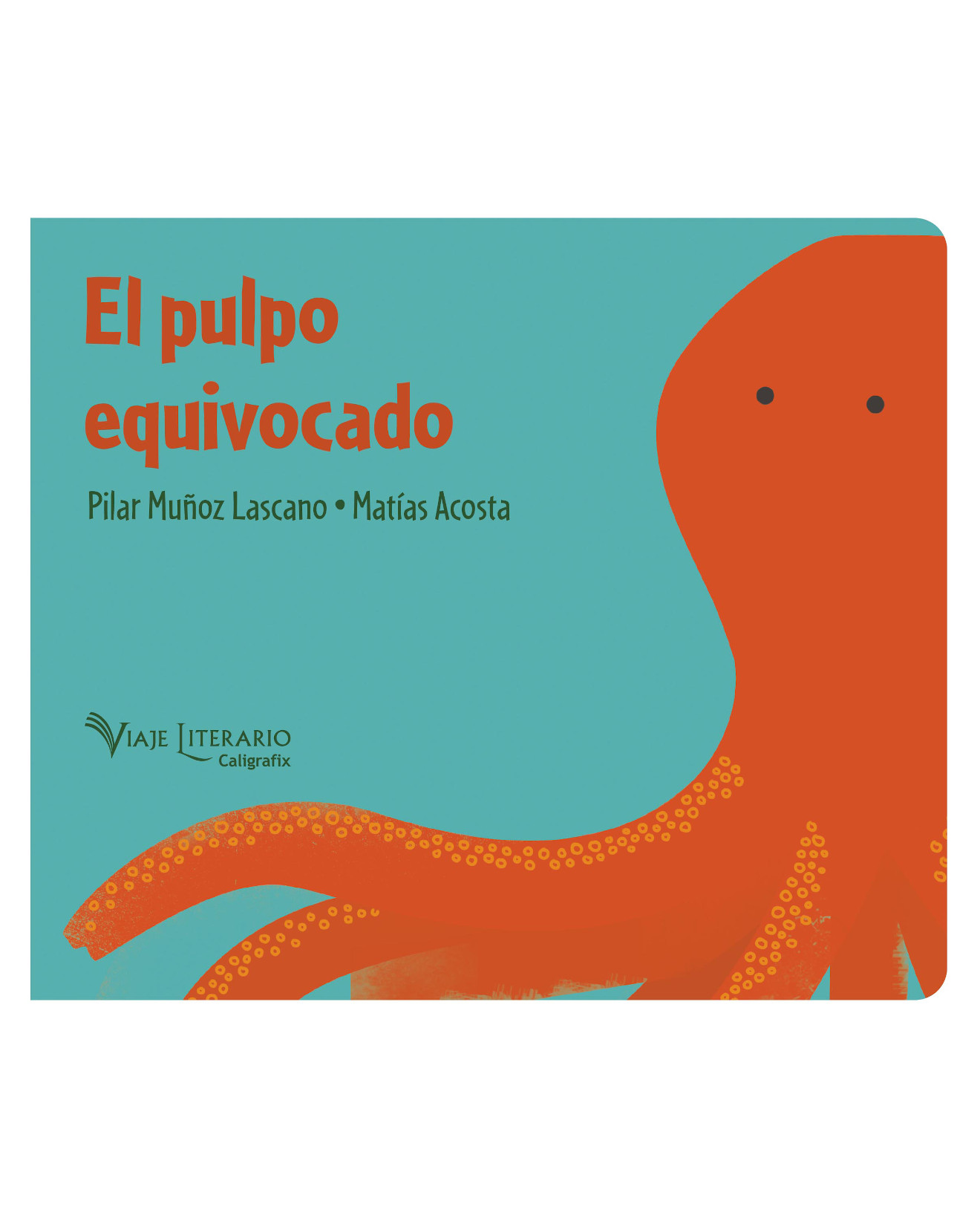Libro El Pulpo Equivocado - Caligrafix - Pilar Muñoz