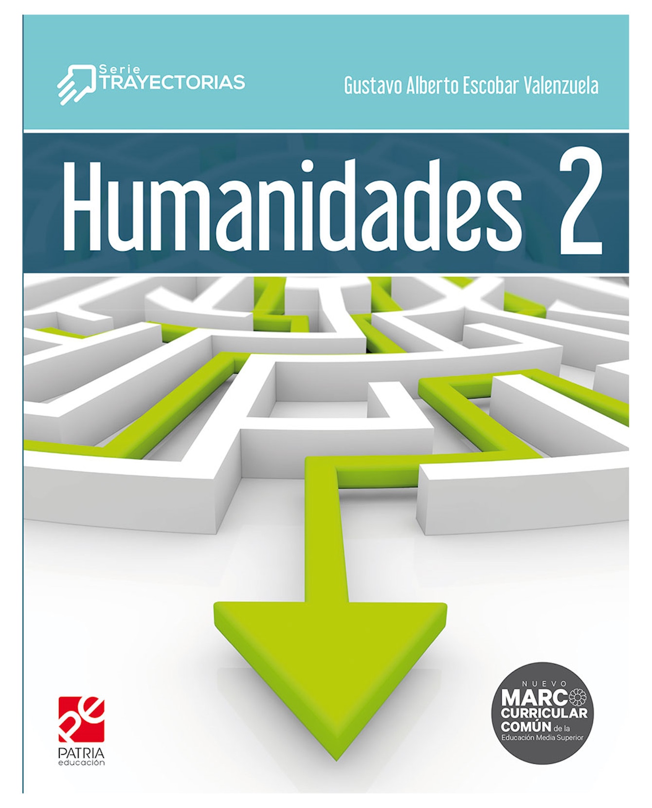 Libro Humanidades 2. Serie Trayectorias de  Escobar Valenzuela Editorial Patria Educación $360