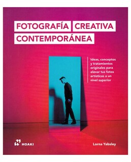 Foto 1 | Libro Fotografia Creativa Contemporanea de Lorna Yabsley Editorial Hoaki