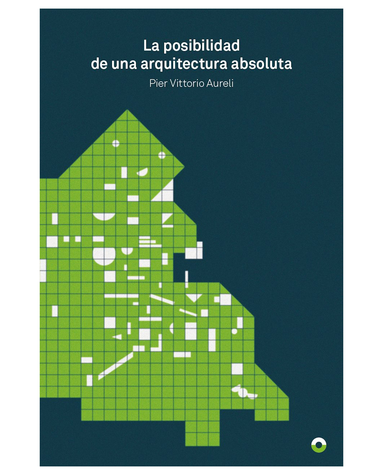 Libro La Posibilidad de una Arquitectura Absoluta - Puente Editores - Pier Vittorio Aureli