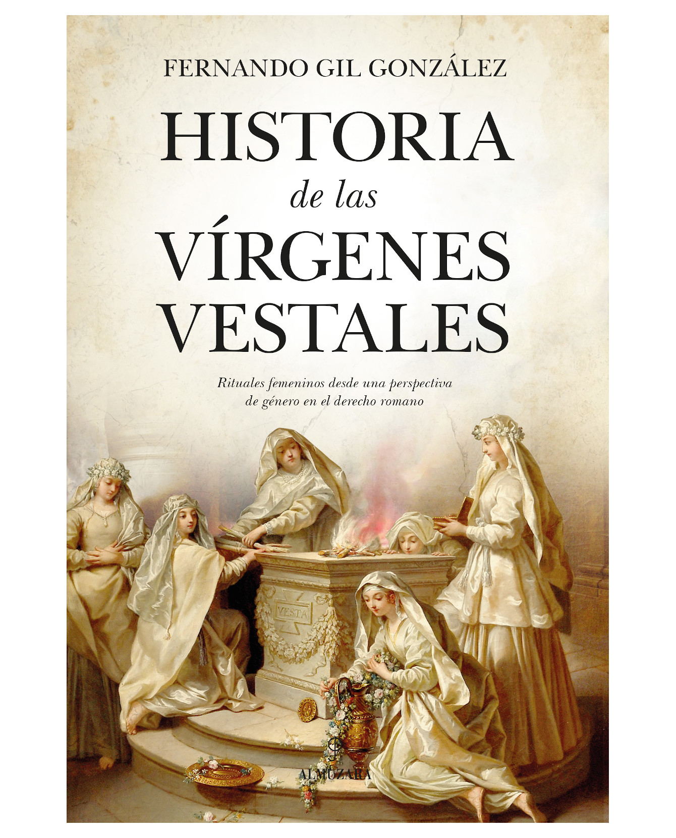 Libro Historia De Las Vírgenes Vestales - Almuzara - Gil González, Fernando