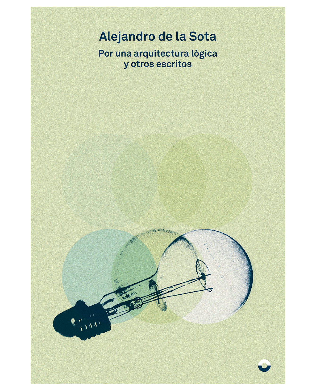 Libro Por Una Arquitectura Lógica Y Otros Escritos - Puente Editores - Alejandro De La Sota