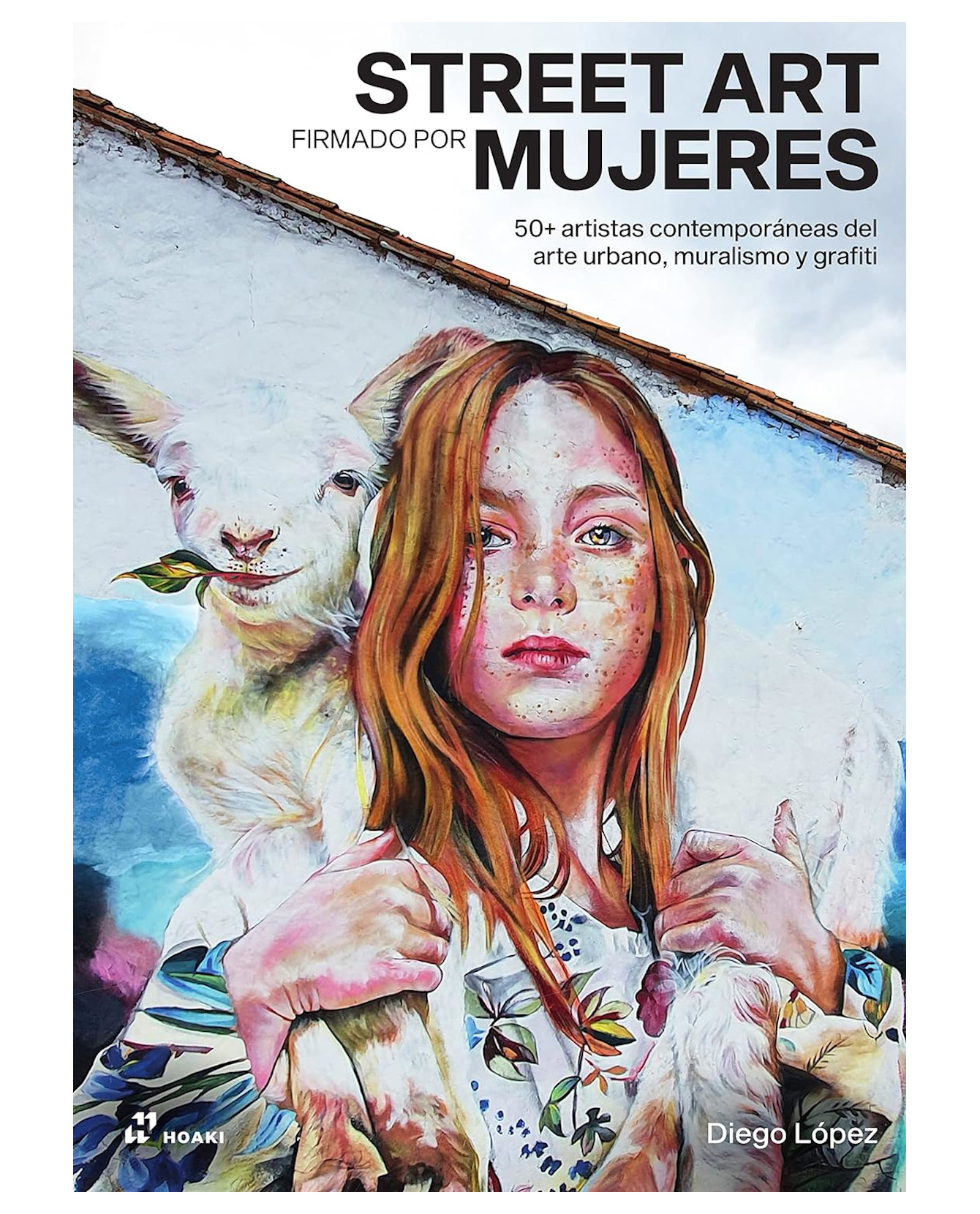 Libro Street Art Firmadopor Mujeres Hoaki Diego López