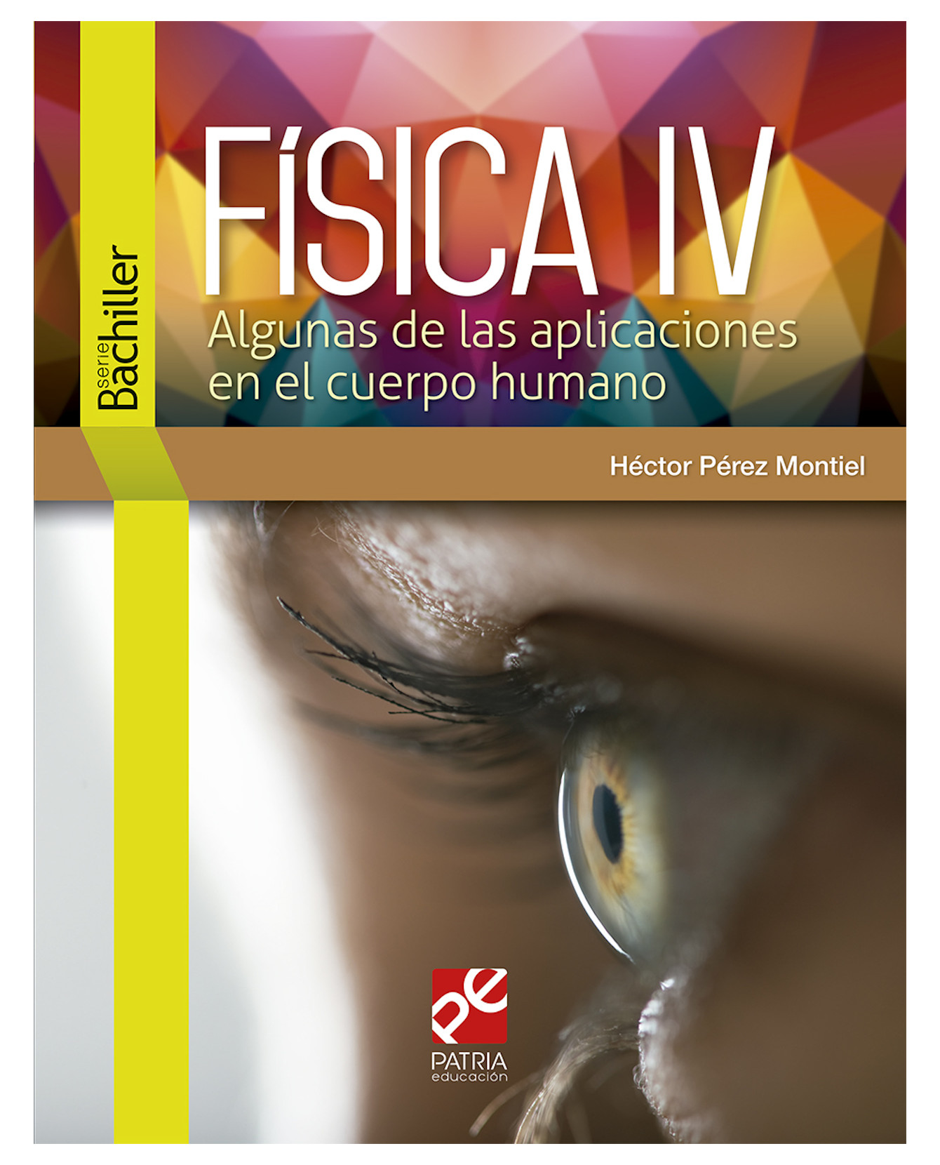 Libro Física Iv - Patria Educación - Pérez Montiel Héctor