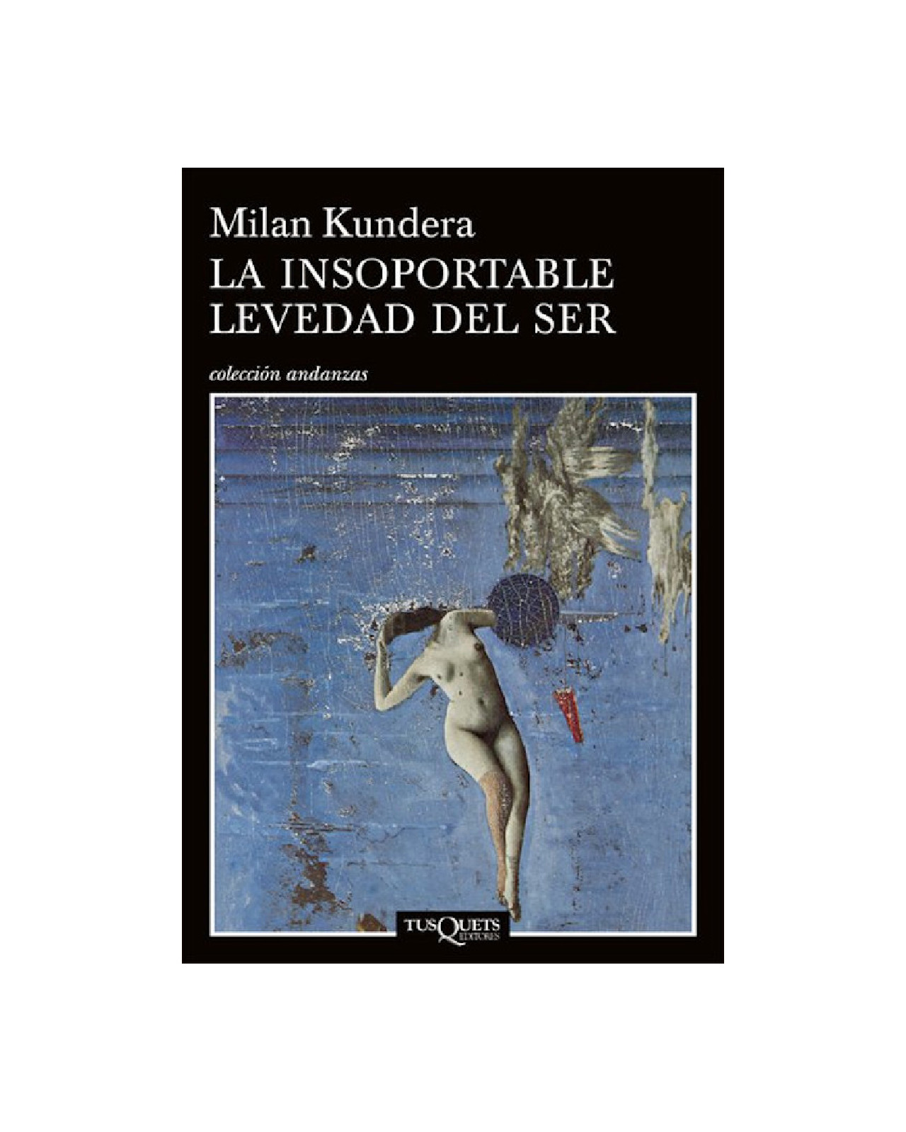 La Insoportable Levedad Del Ser