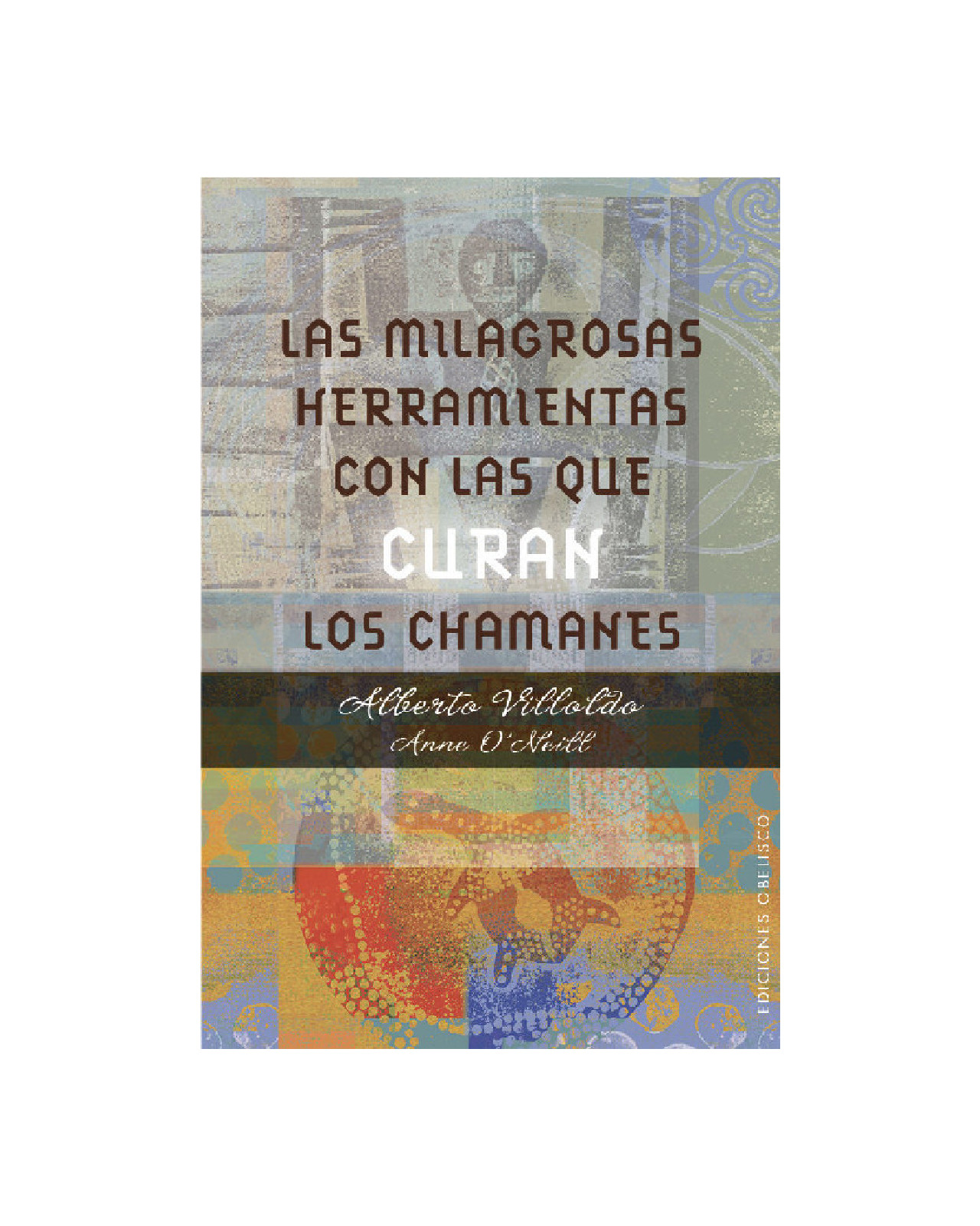 Las Milagrosas Herramientas Con Las Que Curan Los Chamanes