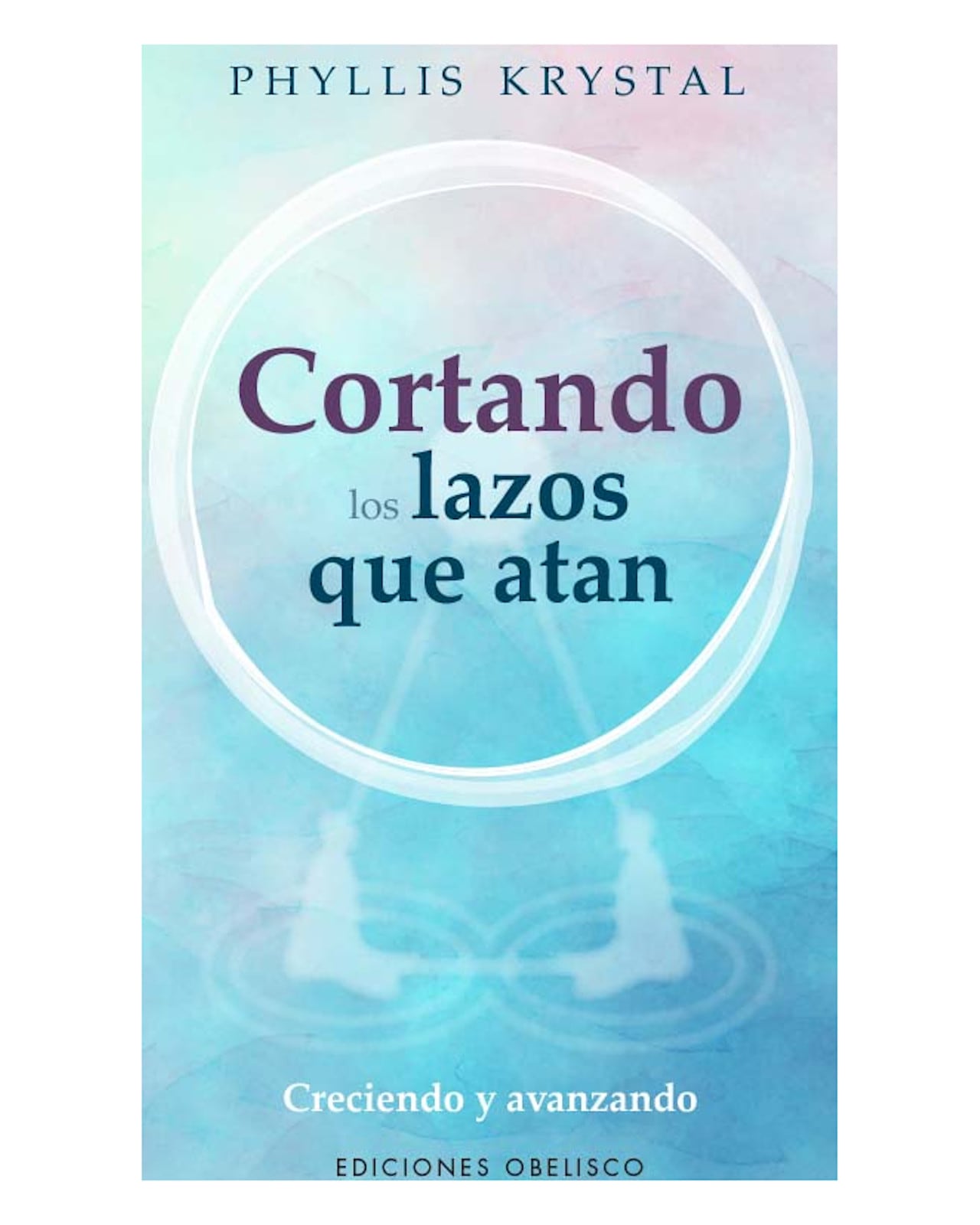 Libro Cortando los Lazos que Atan Ediciones Obelisco Phyllis Krystal $810