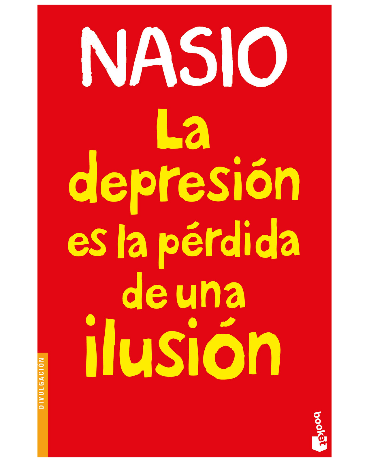Libro - La Depresión Es La Pérdida De Una Ilusión - Booket Paidós - Nasio, J. D.