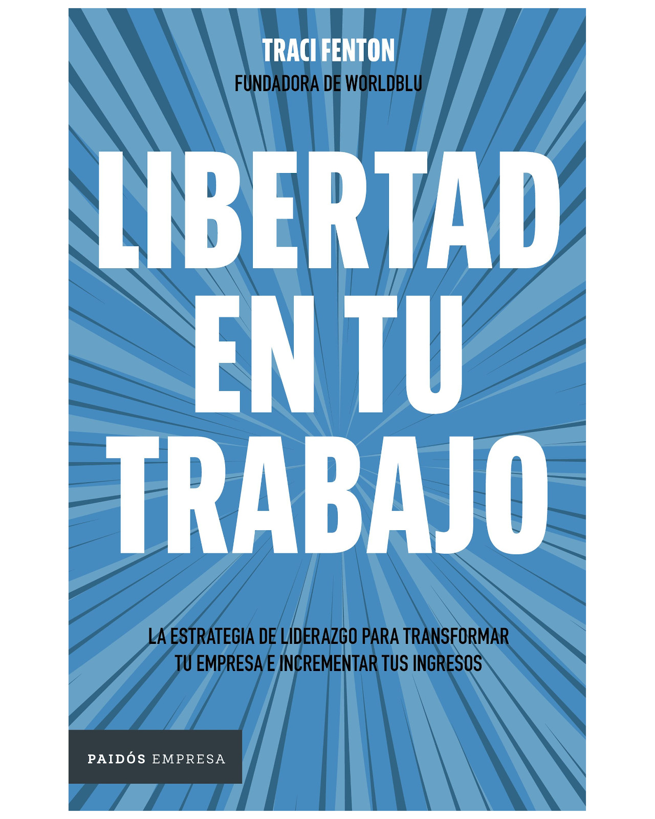 Libro - Libertad En Tu Trabajo - Paidos - Fenton, Traci
