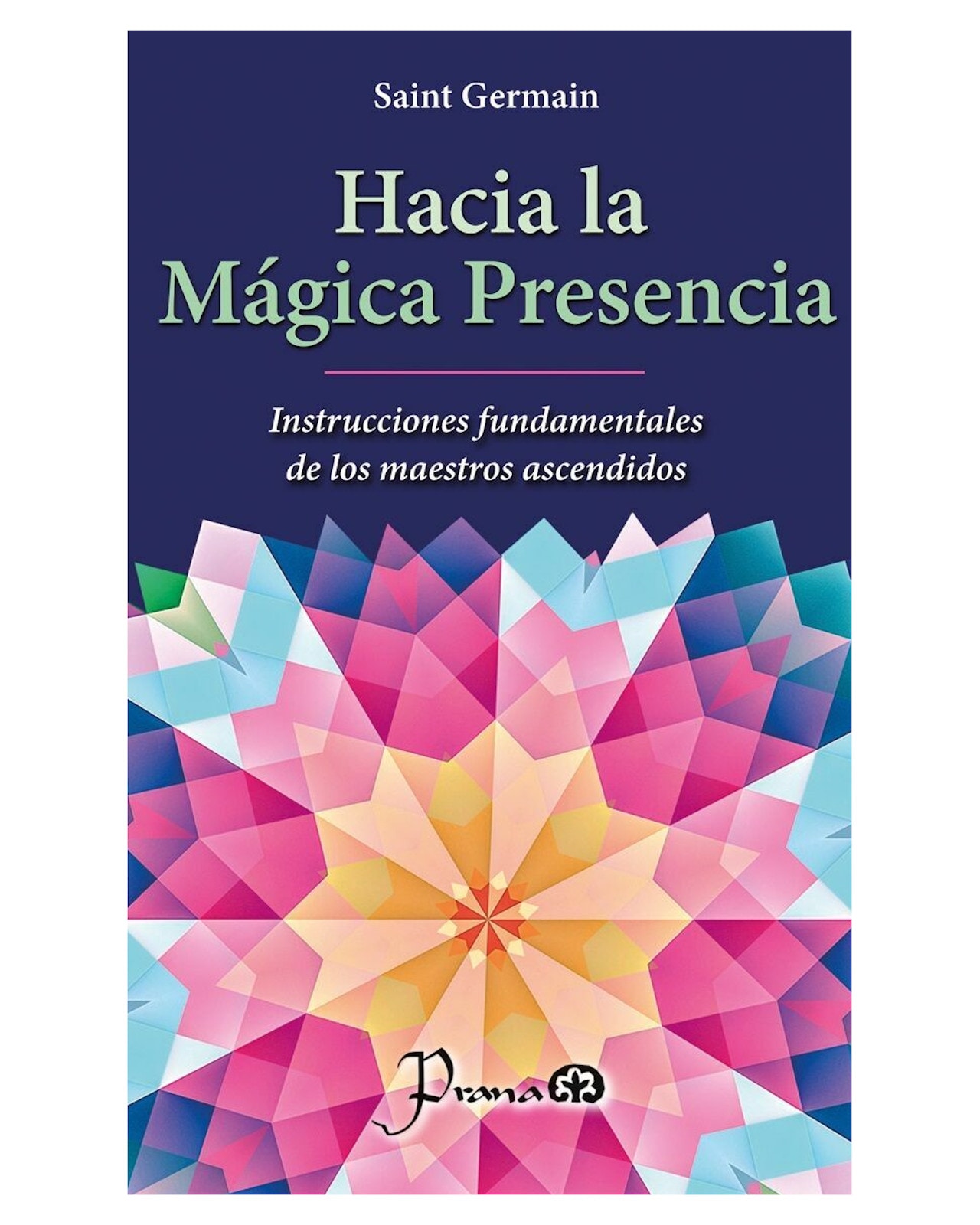Libro - Hacia La Mágica Presencia - Prana - Saint Germain $249